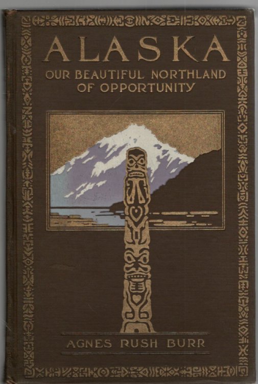 Alaska Our Beautiful Northland of Opportunity
