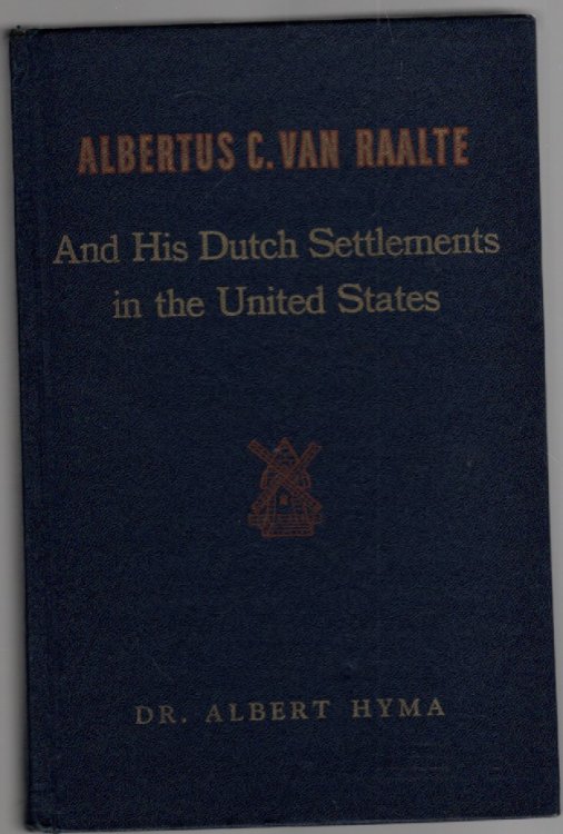 Albertus C. Van Raalte and His Dutch Settlements in the United States