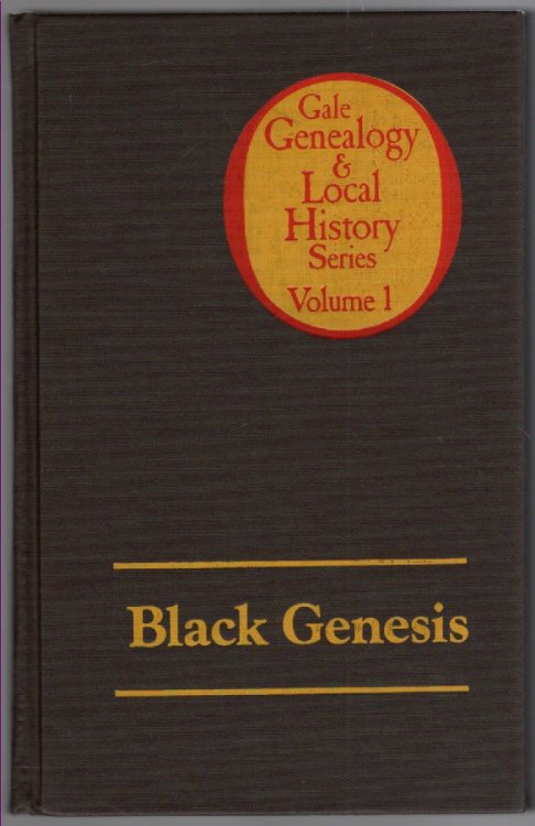 Black Genesis Volume 1 in the Gale Genealogy and Local History Series