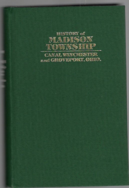 History of Madison Township Including Groveport and Canal Winchester, Franklin County, Ohio