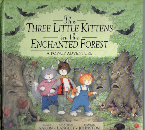 The Three Little Kittens in the Enchanted Forest A Pop-Up Adventure