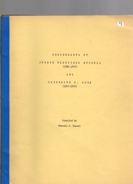 Descendants of Joseph Wakefield Russell (1826-1897) and Catherine A. Rhea (1827-1876) (Including Husbands and Wives of Descendants and Others Related by Birth)