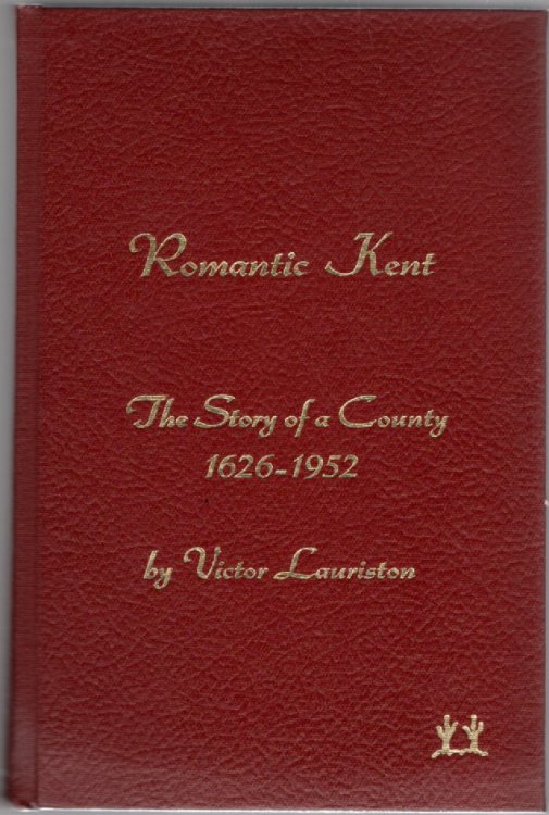 Romantic Kent More Than Three Centuries of History 1626-1952