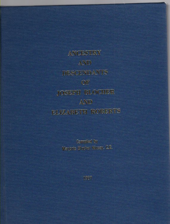 Ancestry and Descendants of Joseph Blocher and Elizabeth Roberts