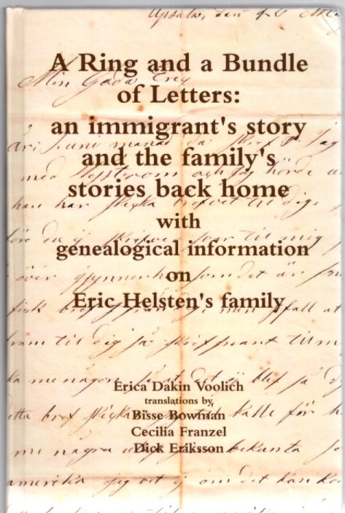 A Ring and a Bundle of Letters: an immigrant's story and the family's stories back home with genealogical information on Eric Adolf Helsten's family
