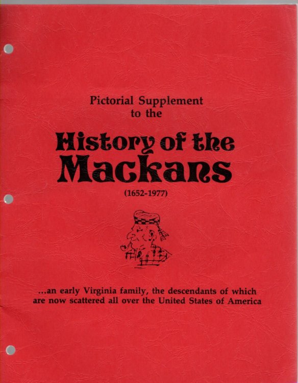 Pictorial Supplement to the History of the Mackans, MacKans, McKans & McKanns and early Virginia Family