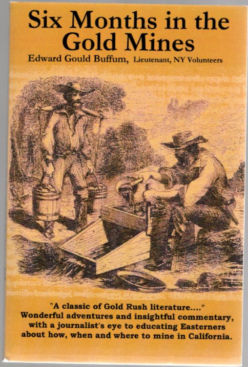 Six Months in the Gold Mines; From a Journal of Three Years Residence in Upper and Lower California 1847-48-49