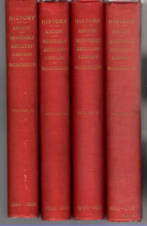 History of The Military Company of the Massachusetts Now Called The Ancient and Honorable Artillery Company of Massachusetts 1637-1888 Volume I-IV (four volumes)