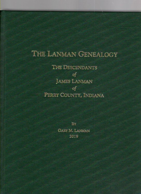 The Lanman Genealogy The Descendants of James Lanman of Perry County, Indiana