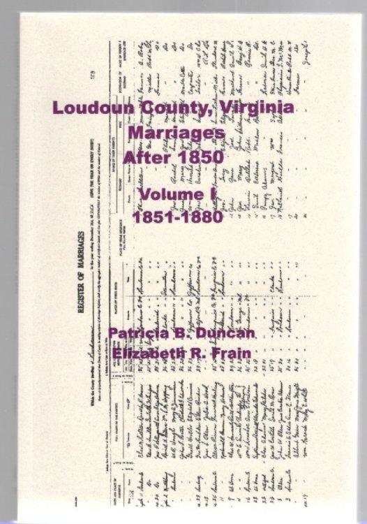 Loudoun County, Virginia Marriages After 1850 Volume 1 1851-1880