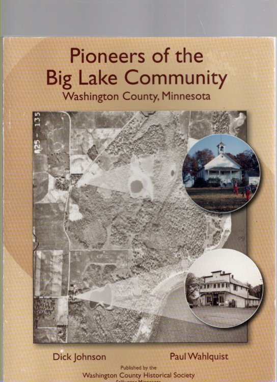 Pioneers of the Big Lake Community Washington County, Minnesota