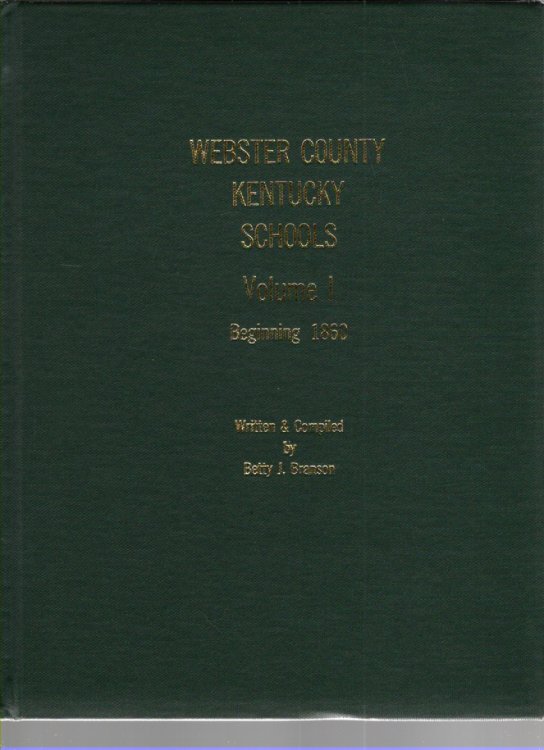 Webster County Kentucky Schools Volume I Beginning 1860