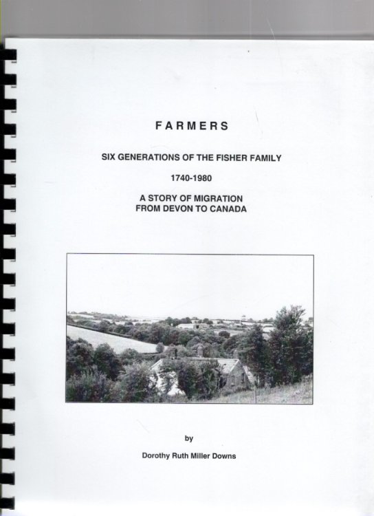 Farmers Six Generations of the Fisher Family 1740-1980 A Story of Migration from Devon to Canada