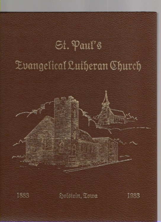 St. Paul's Evangelical Lutheran Church Holstein, Iowa 1883-1983