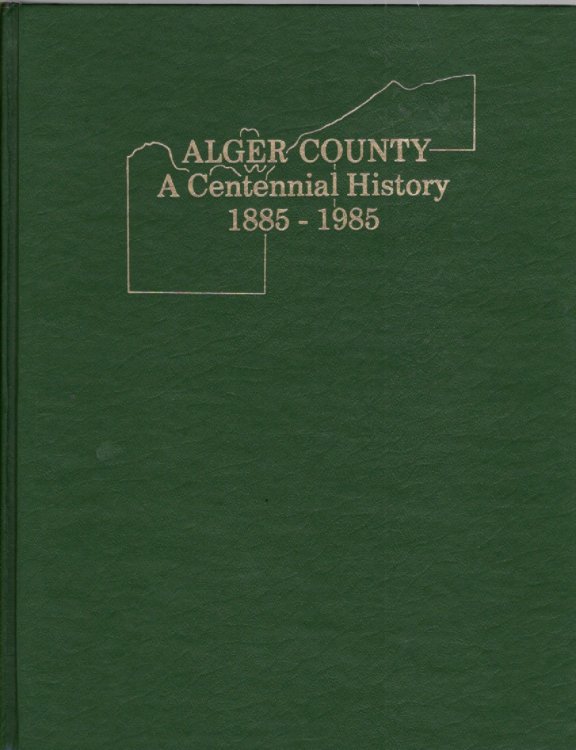 Alger County A Centennial History 1885-1985