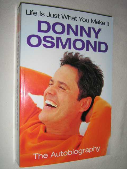 Life Is Just What You Make It : The Autobiography