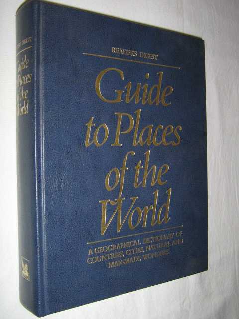 Guide to Places of the World : A Geographical Dictionary of Countries, Cities, Natural and Man-made Wonders