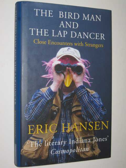 The Bird Man and the Lap Dancer : Close Encounters with Strangers