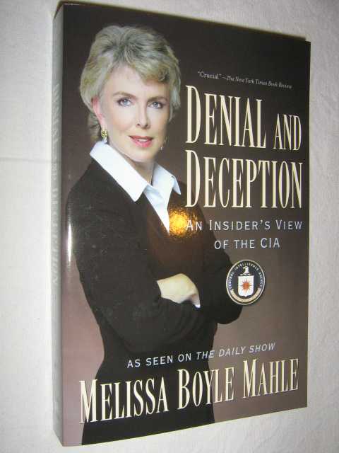 Denial And Deception : An Insider's View of the CIA from Iran-contra to 9/11