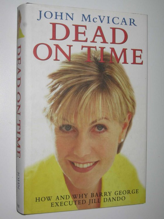 Dead on Time : How and Why Barry George Executed Jill Dando
