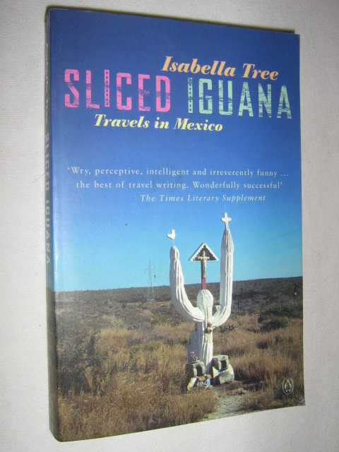 Sliced Iguana : Travels in Mexico