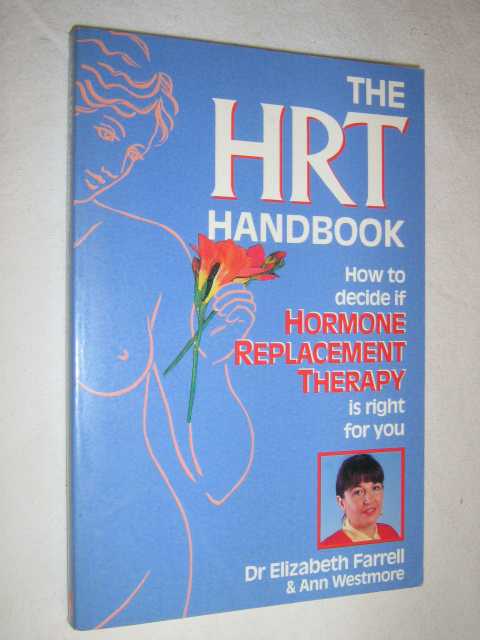 The HRT Handbook : How to Decide if Hormone Replacement Therapy is Right For You