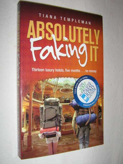Absolutely Faking It : Thirteen Luxury Hotels, Five Months . No Money