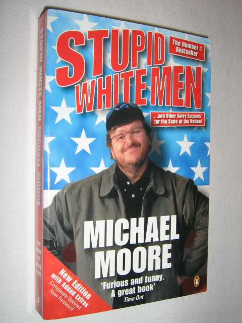 Stupid White Men. and Other Sorry Excuses for the State of the Nation