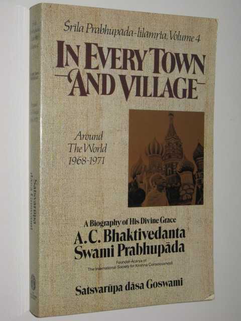 In Every Town and Village : Srila Prabhupada-lilamrta Around the World 1968-1971