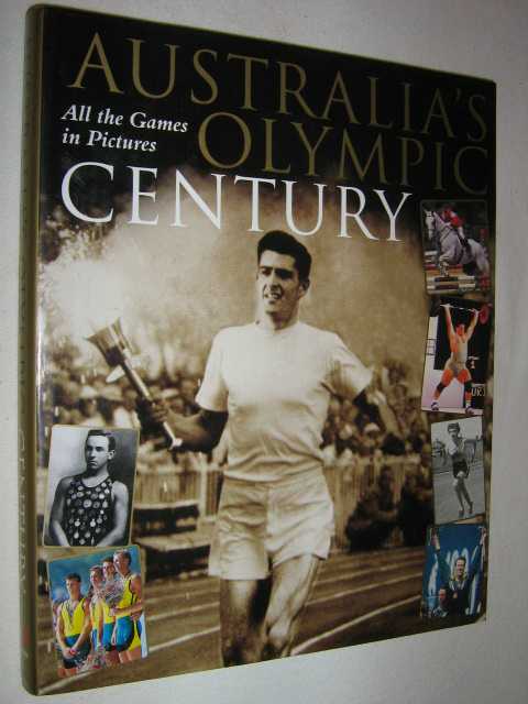 Australia's Olympic Century : The Games in Pictures