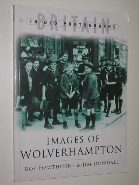 Images of Wolverhampton : Britain in Old Photographs series