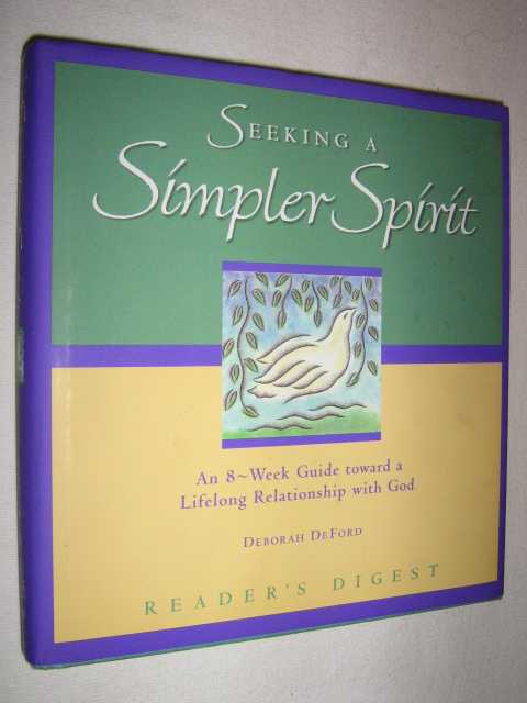 Seeking a Simpler Spirit : An 8-Week Guide Toward a Lifelong Relationship With God