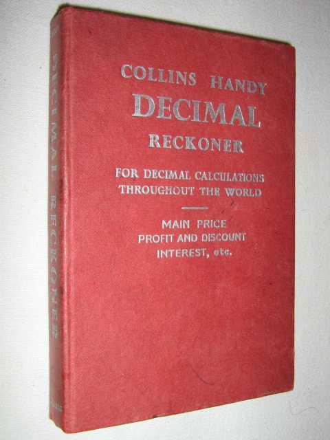 Handy Decimal Reckoner : Main Price Tables; Profit and Discount; Interest, Simple & Compound; Salary and Wages Conversion