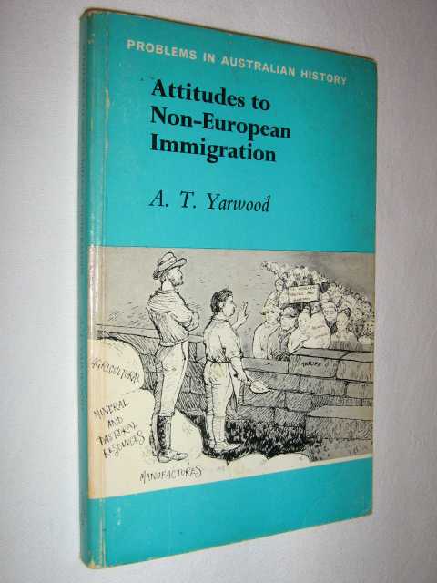 Attitudes to Non-European Immigration : Problems in Australian History Series