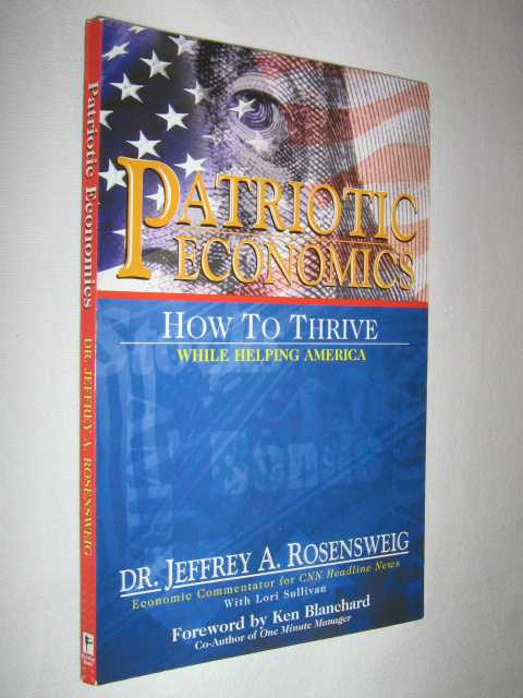 Patriotic Economics : How to Thrive While Helping America