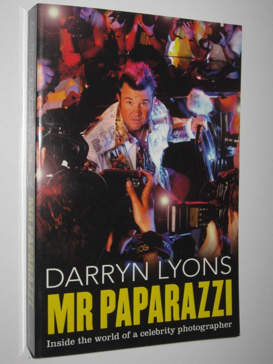 Mr Paparazzi : Inside the World of a Celebrity Photographer
