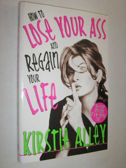 How to Lose Your Ass and Regain Your Life