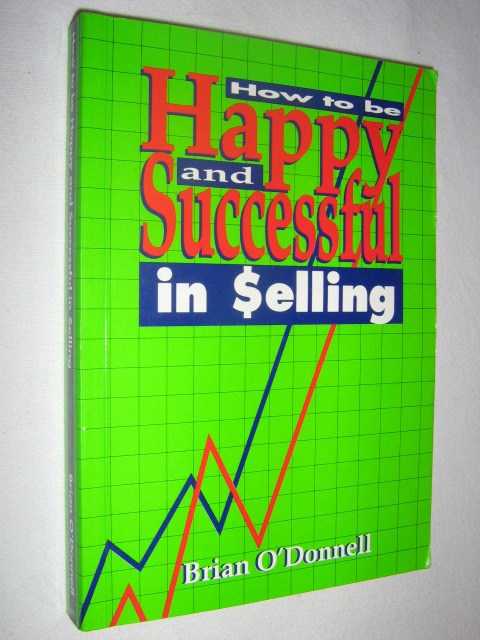 How to Be Happy and Successful in Selling
