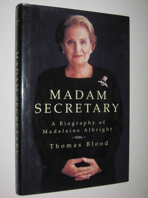 Madam Secretary : A Biography of Madeleine Albright