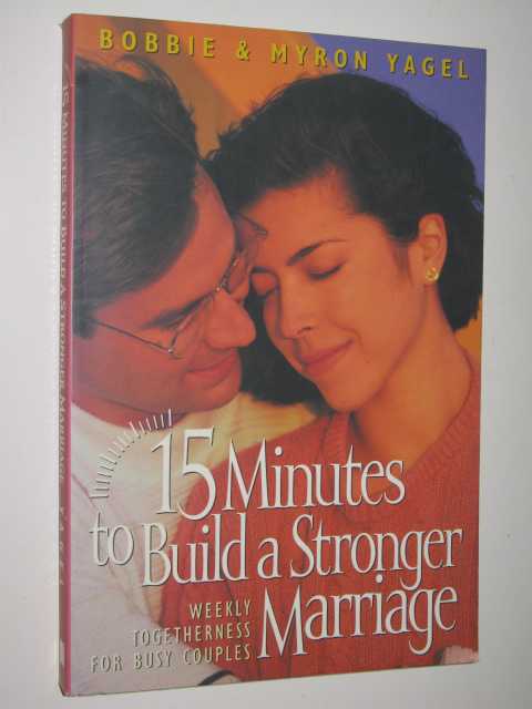 15 Minutes to Build a Stronger Marriage : Weekly Togetherness for Busy Couples