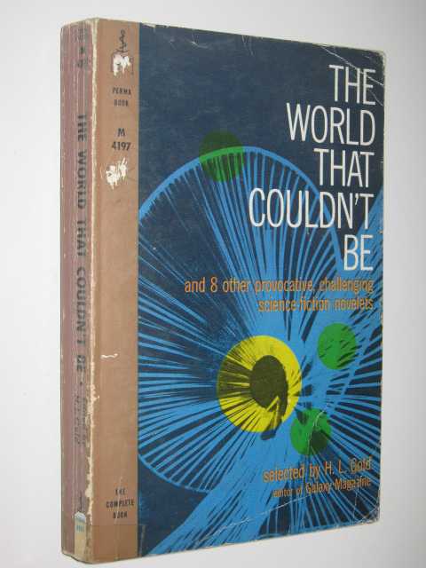The World That Couldn't be and 8 Other Provocative, Challenging Science Fiction Novelets