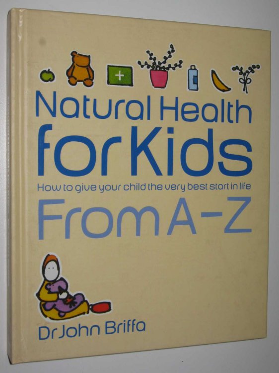 Natural Health for Kids : How to Give Your Children the Very Best Start in Life