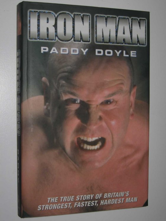 Iron Man : The True Story of Britain's Strongest, Fastest, Hardest Man