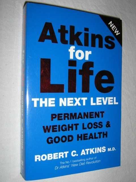 Atkins for Life : The Complete Controlled Carb Program for Permanent Weight Loss and Good Health