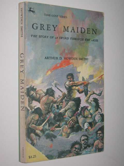 Grey Maiden : The Story of a Sword Though the Ages
