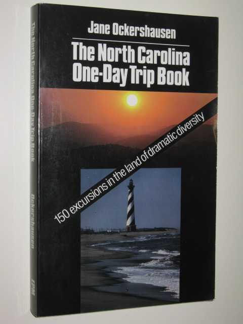 The North Carolina One-Day Trip Book : Land of Dramatic Diversity