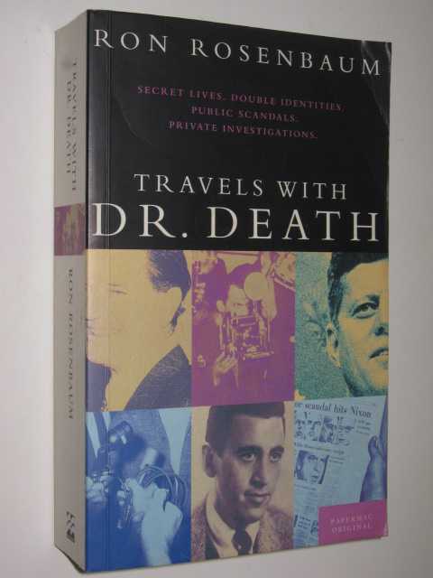 Travels with Dr. Death : And Other Unusual Investigations