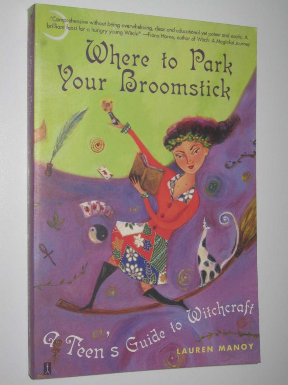 Where to Park Your Broomstick : A Teen's Guide to Witchcraft