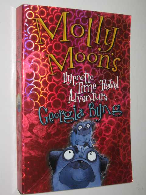 Molly Moon's Hypnotic Time Travel Adventure