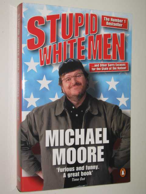 Stupid White Men : And Other Sorry Excuses for the State of the Nation!